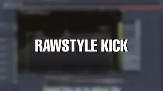 RAWSTYLE KICK TUTORIAL