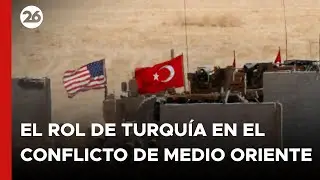 &iquest;Cu&aacute;l es el rol de Turqu&iacute;a en el conflicto de Medio Oriente?