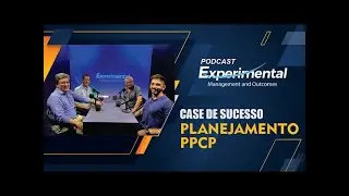 Case de Sucesso - Planejamento PPCP - Podcast #02