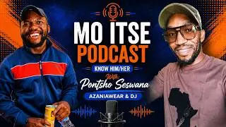 |Mo Itse.15 - Pontsho Seswana| BoDJ, DJ Sbu, Quiting A Job, Poverty, AzaniaWear. [part 2]