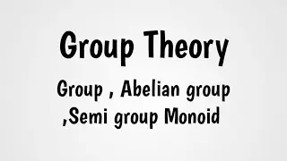 Group | Abelian group | monoid | groupoid |semi  group  in  group theory