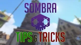 Overwatch: Sombra Tips and Tricks