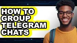 How To Group Telegram Chats (Updated)