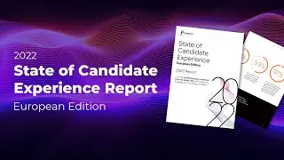 State of Candidate Experience 2022 Report: European Edition