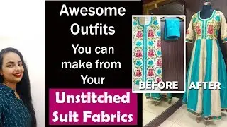 Got Unstitched Suit Sets? Try making  Different Outfits from them