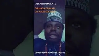 GIRMAN AZZAKARI DA KAURINSA DA TSAYI YANDA  ASAUKAKE YANDA ZAKA HADA MAGANINSA
