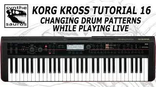 🎹 Korg Kross Tutorial Part 16: Changing Drum Patterns While Playing Live