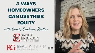 3 Ways Homeowners Can Use Their Equity