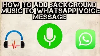 How to add background music to whatsapp voice message