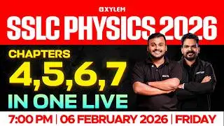 SSLC Physics 2026 | Chapters: 4, 5,6, 7 in One Live | Xylem SSLC