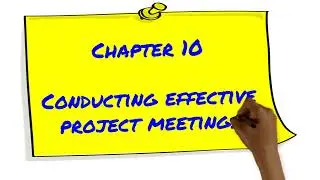 Chapter 10 - Conducting Effective Project Meetings (3e)