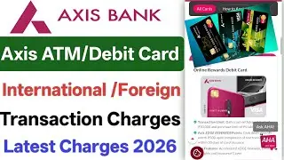 Axis bank atm/debit card international charges 2026 | Axis bank debit card charges