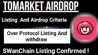 Over Protocol Tomarket SWanChain Listing Confirmed! Big update!