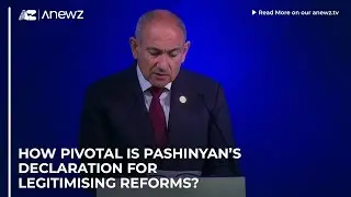 Насколько важна декларация Пашиняна для легитимизации реформ?