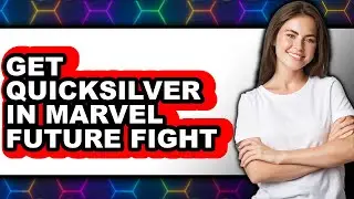 How to Get Quicksilver in Marvel Future Fight 2025 - Full Guide