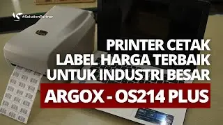 REVIEW SINGKAT ARGOX OS-214 PLUS, PRINTER LABEL HARGA TERBAIK UNTUK INDUSTRI BESAR