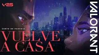 VUELVE A CASA // Corto de Phoenix - VALORANT