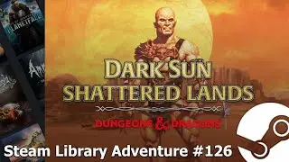 Steam Library Adventure - Part 126 - Dark Sun: Shattered Lands