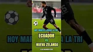HOY MARTES JUEGA ECUADOR FRENTE A NUEVA ZELANDA #futbol #futbolecuador #latriecuador #noticias