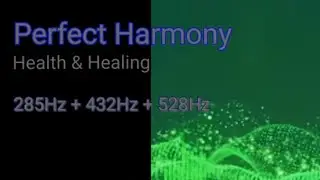Perfect Harmony @En_LuCE  Affirmation - Health & Healing  285Hz + 432Hz + 528Hz