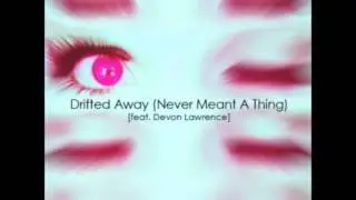 Drifted Away (Never Meant A Thing) [DJ Swoon Remix]