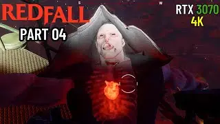 Redfall PC Gameplay Walkthrough | Part 04 ★ Full Game | RTX 3070 [4K, 60FPS]