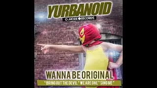Yurbanoid - Bring Out The Devil