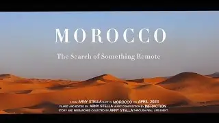 MOROCCO || The Search Of Something Remote [TRAVEL CINEMATIC VIDEO]