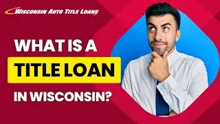 What is a Title Loan in Wisconsin?