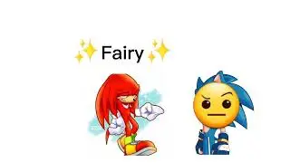 *Knuckles was a fairy*
