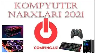 KOMPYUTER NARXLARI 2021( COMPING_UZ DAN INTERVYU)