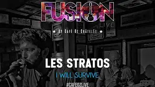 Fusion Live by Café Oz Châtelet feat Les Stratos - I Will Survive (Cover)