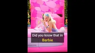 Did You Know That In Barbie