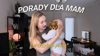JAK PRZETRWAĆ POŁÓG - szczere porady dla mam na pierwsze 8 tygodni po porodzie