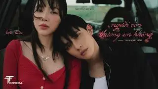 TÓC TIÊN | người  còn  thương  em  không | OFFICIAL MV