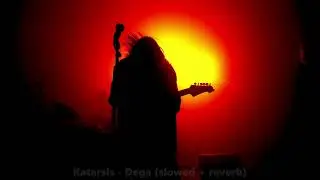 Katarsis - Dega (slowed + reverb)