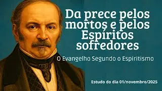 Da prece pelos mortos e pelos Espíritos sofredores