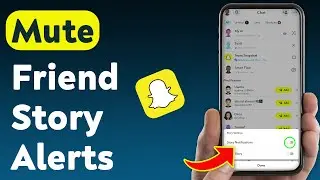 How To Mute A Friend Story Notification On Snapchat (Updated)