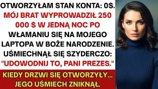 Mój brat ukradł 1 250 000 zł po zhakowaniu mojego laptopa  Potem się zaśmiał  »Udowodnij, Pani CEO«