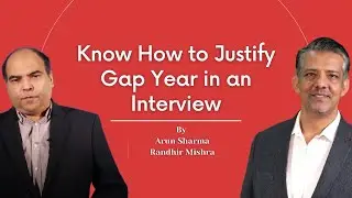 How To Answer Gap Year Question in an Interview  | Arun Sharma | Randhir Mishra | Interview Prep