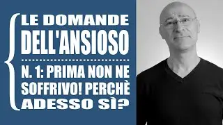 Le domande dell'ansioso - N.1: 