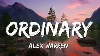 Alex Warren - Ordinary (Lyrics)