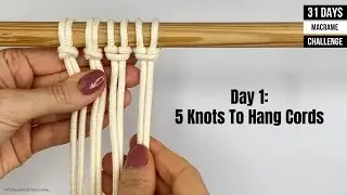 Day 1 of Macrame Challenge for beginners: 5 Knots to hang your cords / How to start macrame project
