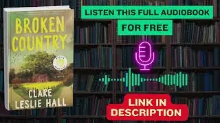 Broken Country &ndash; Emotional Audiobook Summary by Clare Leslie Hall
