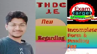 THDC JE LATEST UPDATE, INCOMPLETE FORM ,FEE PAYMENT