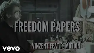 Vinzent - Freedom Papers ft. P Motion