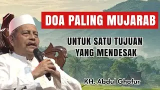 DOA PALING MUJARAB | UNTUK SATU TUJUAN | KH.ABDUL GHOFUR | NGAJI