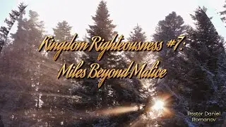 Live Service - Kingdom Righteousness #7: Miles Beyond Malice