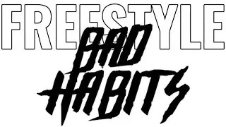BAD HABITS FREESTYLE (REMIX)