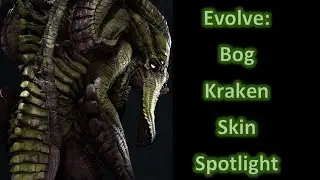 Evolve: Bog Kraken Skin Spotlight (AKA Swamp Kraken)